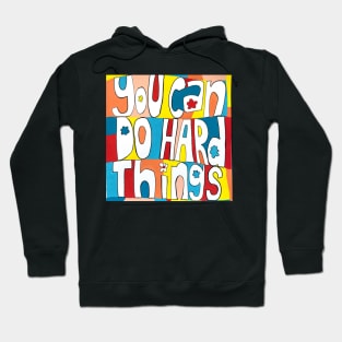 You can do hard things Hoodie